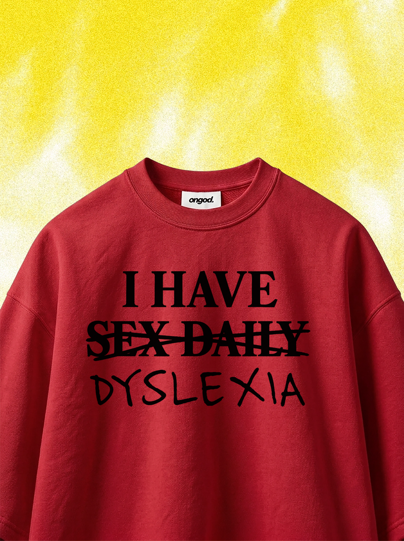 I have dyslexia
